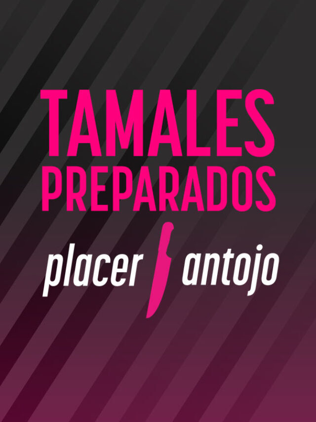 Tamales Preparados ¿Qué son, dónde están, cuánto cuentan?